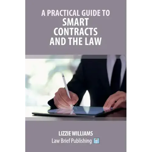 A Practical Guide to Smart Contracts and the Law