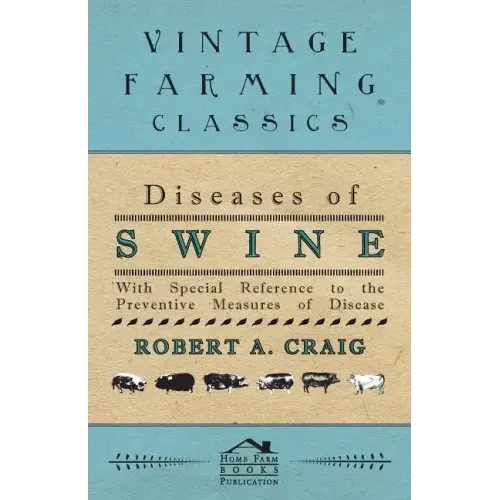 Diseases of Swine - With Special Reference to the Preventive Measures of Disease