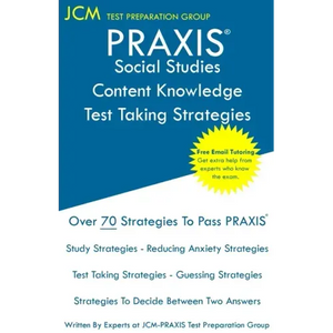 PRAXIS Social Studies Content Knowledge - Test Taking Strategies: PRAXIS 5081 - Free Online Tutoring - New 2020 Edition - The latest strategies to pas - Paperback
