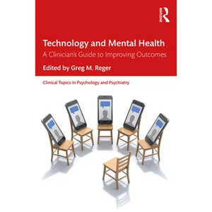 Technology and Mental Health: A Clinician's Guide to Improving Outcomes - Paperback