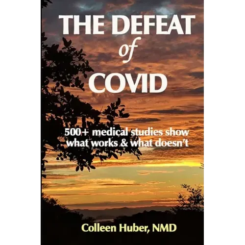 The Defeat of COVID: 500+ medical studies show what works & what doesn't