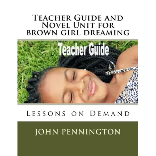 Teacher Guide and Novel Unit for brown girl dreaming: Lessons on Demand