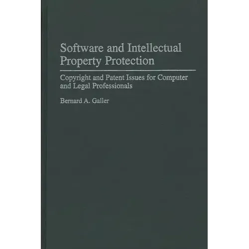 Software and Intellectual Property Protection: Copyright and Patent Issues for Computer and Legal Professionals