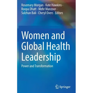 Women and Global Health Leadership: Power and Transformation - Hardcover
