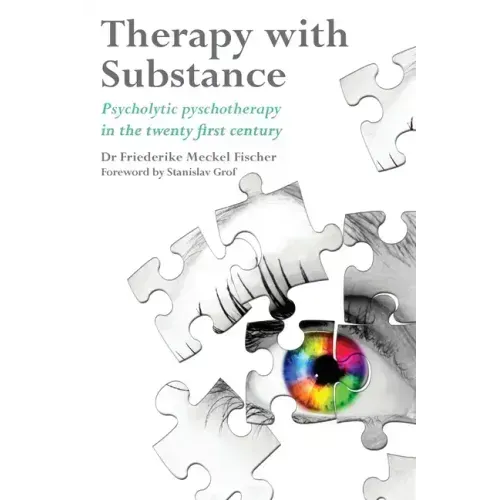 Therapy with Substance: Psycholytic Psychotherapy in the Twenty-First Century
