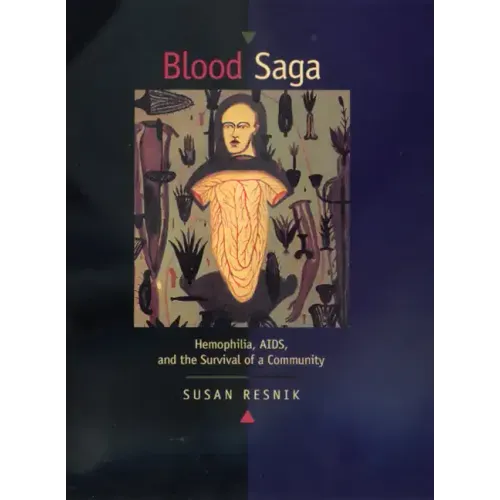 Blood Saga: Hemophilia, Aids, and the Survival of a Community, Updated Edition with a New Preface