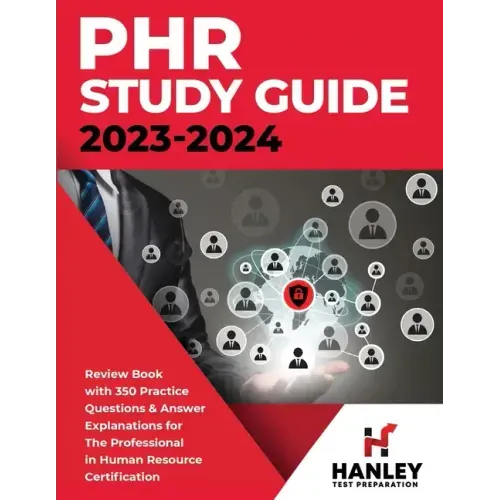 PHR Study Guide 2023-2024: Review Book with 350 Practice Questions and Answer Explanations for the Professional in Human Resources Certification