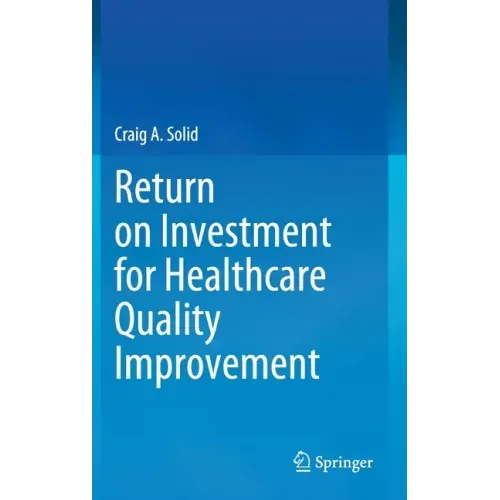 Return on Investment for Healthcare Quality Improvement