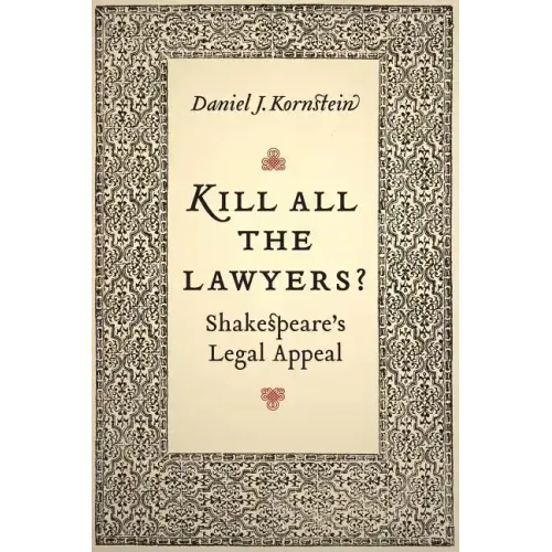 Kill All the Lawyers?: Shakespeare's Legal Appeal