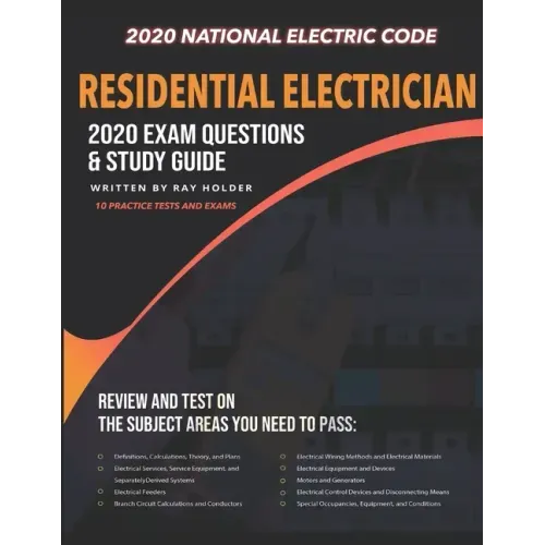Residential Electrician 2020 Exam: Complete Study Guide Based on the 2020 National Electrical Code