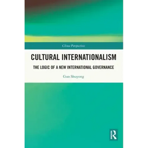 Cultural Internationalism: The Logic of a New International Governance - Paperback