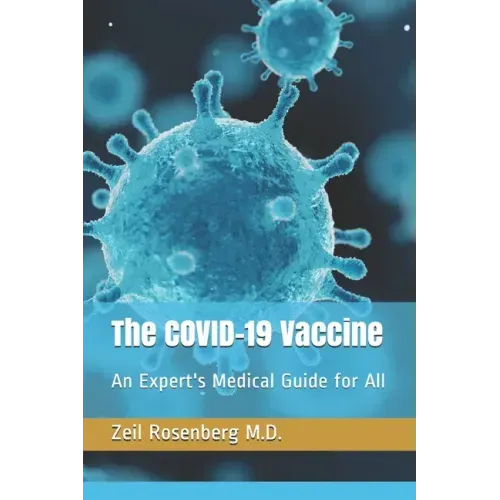 The COVID-19 Vaccine: An Expert's Medical Guide for All - Paperback