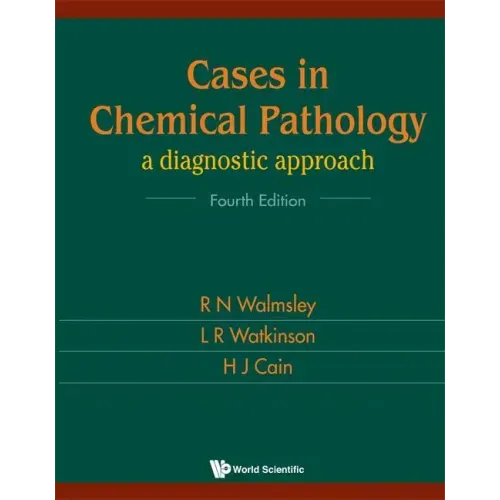 Cases in Chemical Pathology: A Diagnostic Approach (Fourth Edition)