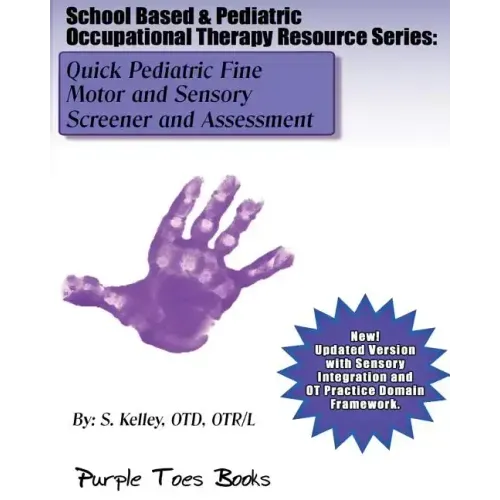 Quick Pediatric Fine Motor and Sensory Screener and Assessment: School Based & Pediatric Occupational Therapy Resource Series