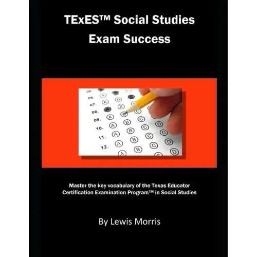 TExES Social Studies Exam Success: Master the Key Vocabulary of the Texas Educator Certification Examination Program in Social Studies