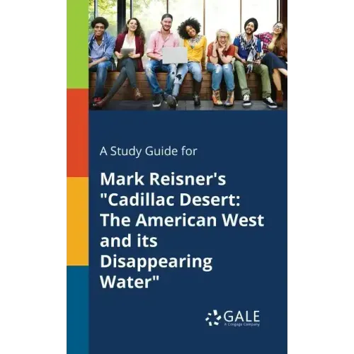 A Study Guide for Mark Reisner's "Cadillac Desert: The American West and Its Disappearing Water"