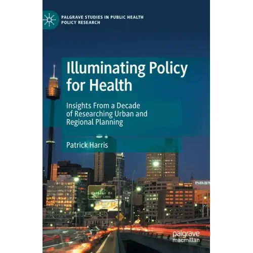 Illuminating Policy for Health: Insights from a Decade of Researching Urban and Regional Planning