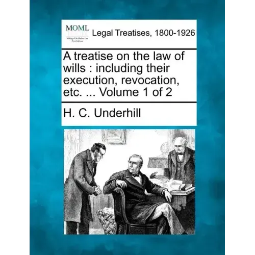 A treatise on the law of wills: including their execution, revocation, etc. ... Volume 1 of 2
