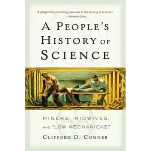 A People's History of Science: Miners, Midwives, and Low Mechanicks - Paperback