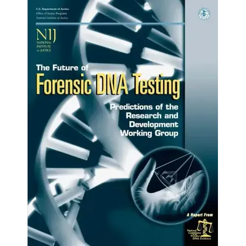 The Future of Forensic DNA Testing: Predictions of the Research and Development Working Group