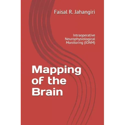 Mapping of the Brain: Intraoperative Neurophysiological Monitoring (IONM)
