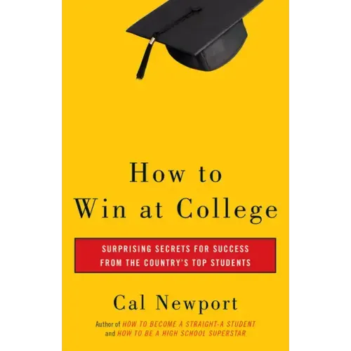 How to Win at College: Simple Rules for Success from Star Students