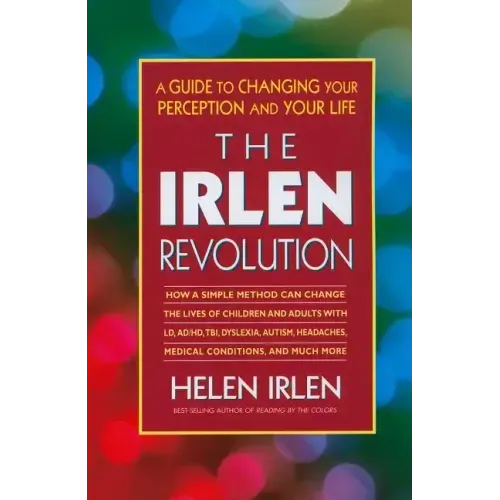 The Irlen Revolution: A Guide to Changing Your Perception and Your Life