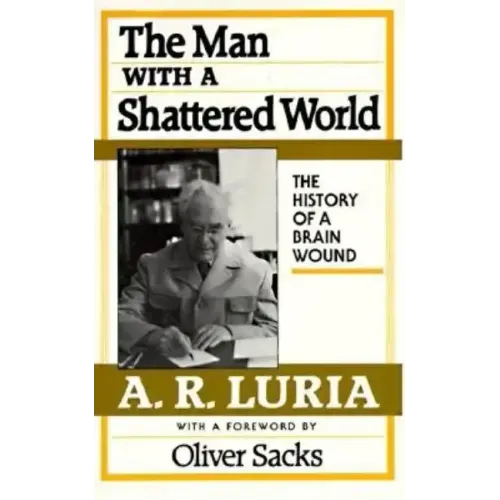 The Man with a Shattered World: The History of a Brain Wound