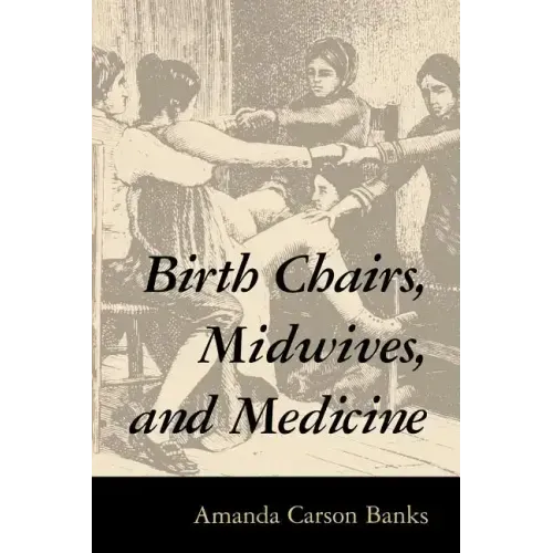 Birth Chairs, Midwives, and Medicine