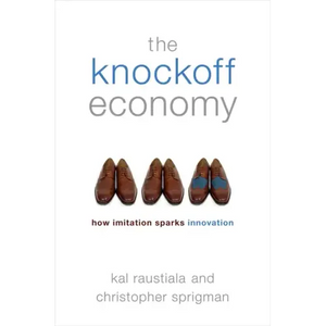 Knockoff Economy: How Imitation Sparks Innovation - Hardcover