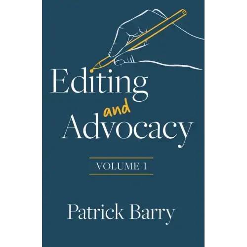 Editing and Advocacy: Volume 1