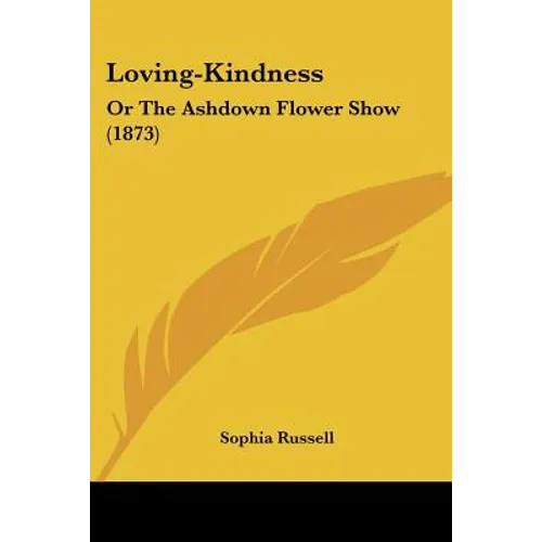 Loving-Kindness: Or The Ashdown Flower Show (1873)