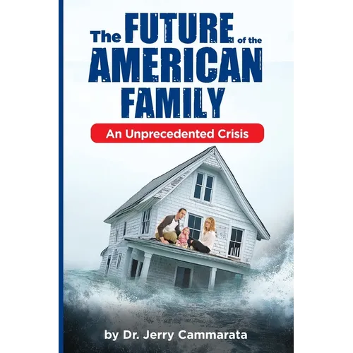 The Future of the American Family: An Unprecedented Crisis