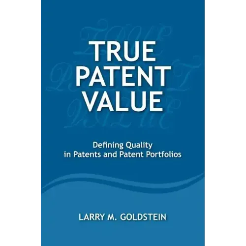 True Patent Value: Defining Quality in Patents and Patent Portfolios
