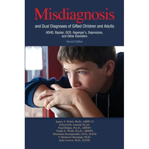 Misdiagnosis and Dual Diagnoses of Gifted Children and Adults: Adhd, Bipolar, Ocd, Asperger's, Depression, and Other Disorders (2nd Edition)