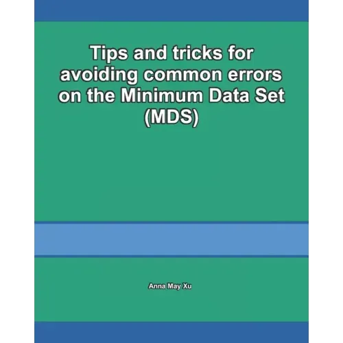 Tips and tricks for avoiding common errors on the Minimum Data Set (MDS)