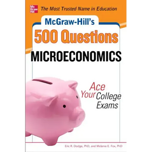 McGraw-Hill's 500 Microeconomics Questions: Ace Your College Exams: 3 Reading Tests + 3 Writing Tests + 3 Mathematics Tests - Paperback