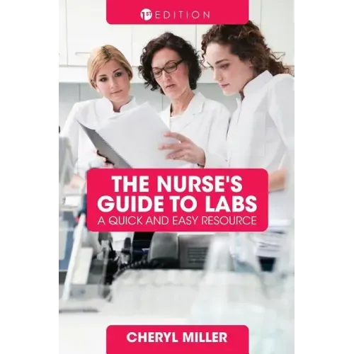 A Nurse's Guide to Labs: A Quick and Easy Resource