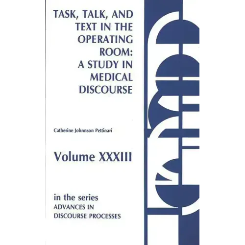 Task, Talk and Text in the Operating Room: A Study in Medical Discourse