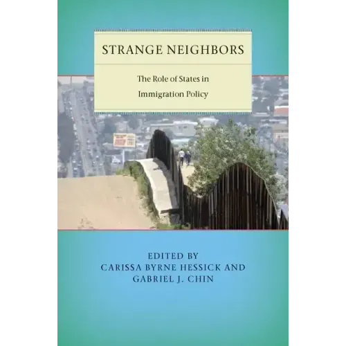 Strange Neighbors: The Role of States in Immigration Policy