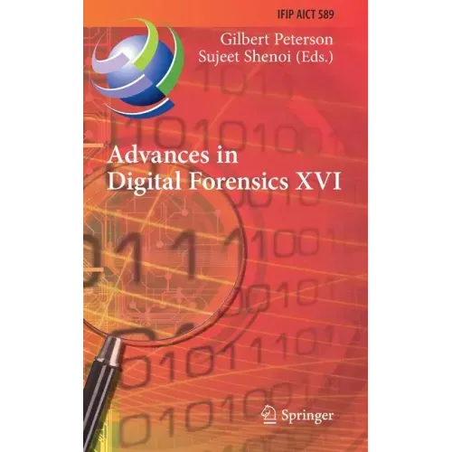 Advances in Digital Forensics XVI: 16th Ifip Wg 11.9 International Conference, New Delhi, India, January 6-8, 2020, Revised Selected Papers