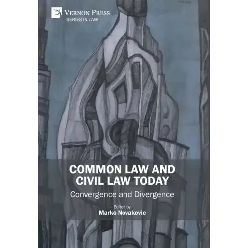 Common Law and Civil Law Today: Convergence and Divergence