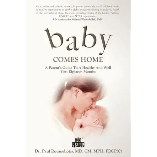 Baby Comes Home: A Parents' Guide to a Healthy and Well First Eighteen Months
