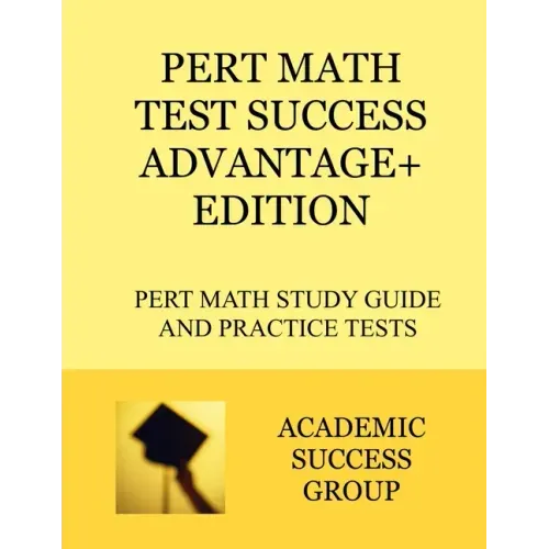 PERT Math Test Success Advantage+ Edition: PERT Math Study Guide and Practice Tests