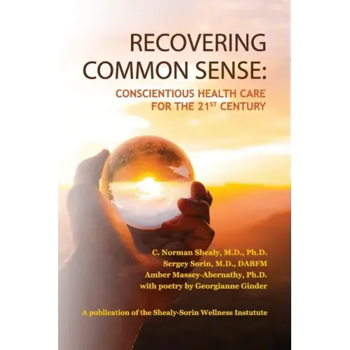 Recovering Common Sense: Conscientious Health Care for the 21st Century