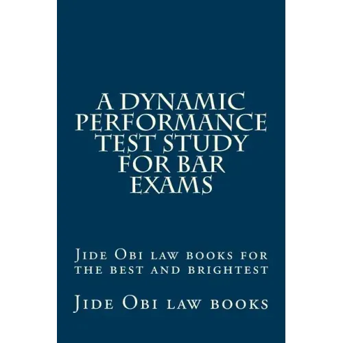 A Dynamic Performance Test Study For Bar Exams: Jide Obi law books for the best and brightest