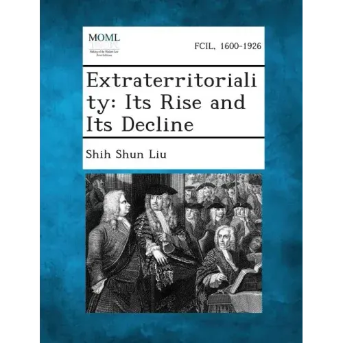 Extraterritoriality: Its Rise and Its Decline