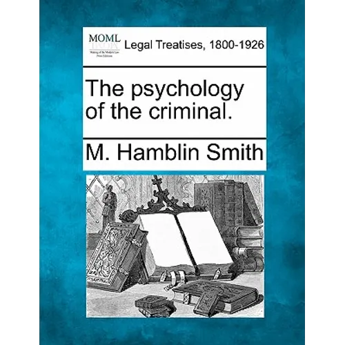 The Psychology of the Criminal.