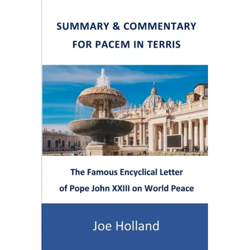 Summary & Commentary for Pacem in Terris: The Famous Encyclical Letter of Pope John XXIII on World Peace