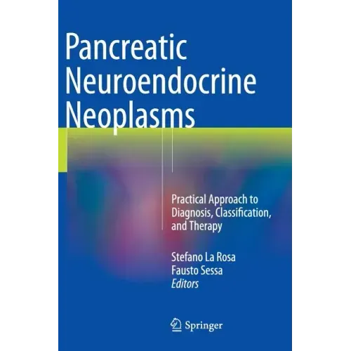 Pancreatic Neuroendocrine Neoplasms: Practical Approach to Diagnosis, Classification, and Therapy
